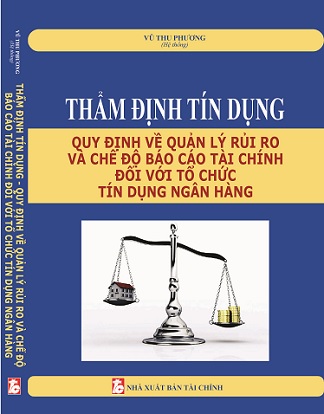 Sách Thẩm Định Tín Dụng Quy Định Về Quản Lý Rủi Ro Và Chế Độ Báo Cáo Tài Chính Đối Với Tổ Chức Tín Dụng, Ngân Hàng